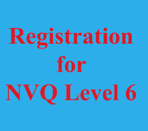 Registration for NVQ Level 6